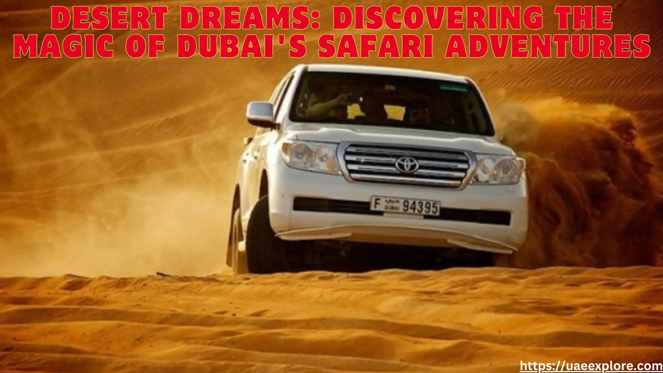 Desert Dreams Discovering the Magic of Dubai's Safari Adventures